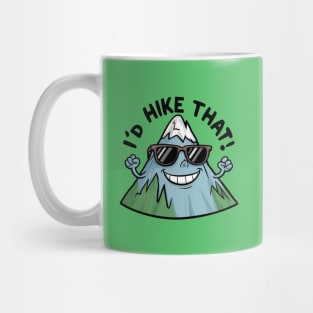 I’d Hike That! - funny hiking and camping Mug